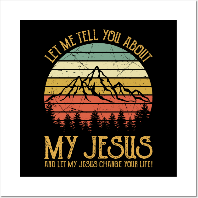 Vintage Christian Let Me Tell You About My Jesus And Let My Jesus Change Your Life Wall Art by GreggBartellStyle